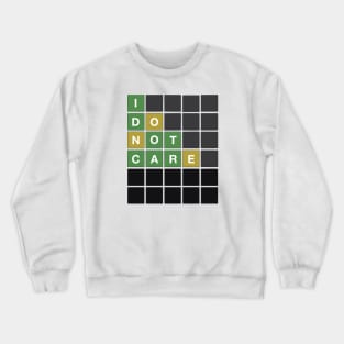 Wordle I Dont Care Crewneck Sweatshirt